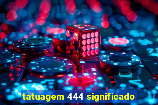 tatuagem 444 significado